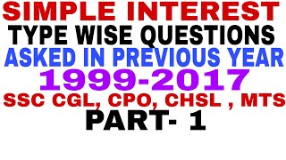 SIMPLE INTEREST TYPE WISE QUESTION ASKED IN SSC EXAM (1999-2017)