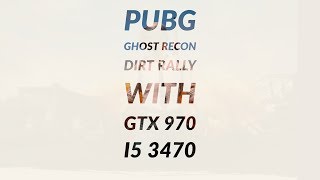 GTX 970 + I5 3470 Test in 3 Games.