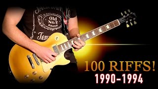 100 Riffs - Greatest Rock Guitar Riffs Of The 1990's  (1990-1994)