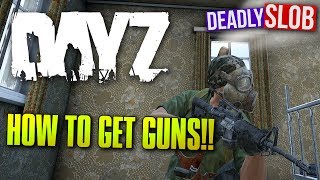 How To Get Weapons - DayZ Standalone #2