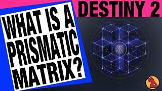 Destiny 2 - What Is A Prismatic Matrix and How Does It Work?