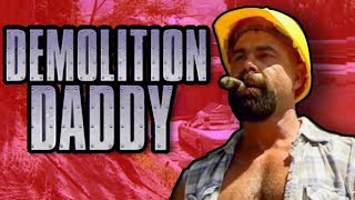 Demolition Daddy | CaptainPsychopath