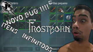 NOVO BUG NO FROSTBORN !!!! ARMAS INFINITAS , COMIDAS E MUITO MAAAAIS !!! LOOT INFINITOOOO ???