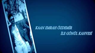 GÖKMEN HASRET TÜRKÜSÜ KAAN EMRAH ÖZDEMİR