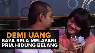 DEMI UANG SAYA RELA MELAYANI PRIA HIDUNG BELANG | Kisah Nyata