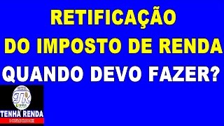 Retificação do Imposto de Renda!  Quando devo Fazer (Parte Teorica)