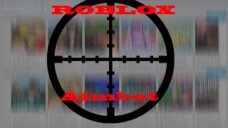 ROBLOX Aimbot Exploit 7/10/17 **UNPATCHABLE** *NEW*