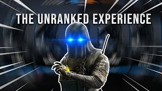 THE UNRANKED EXPERIENCE | Rainbow Six Siege