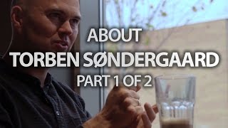About Torben Søndergaard - part 1: I wanted to see fruit!