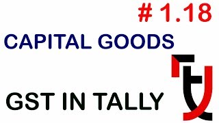 Treatment of  Capital Goods in tally GST #1.18 GST in Tally.ERP 9 Release 6 gst capital goods tally
