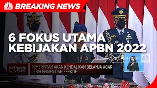 Simak! Ini 6 Fokus Utama Kebijakan APBN 2022
