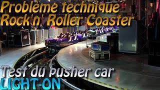 Rock'n' Roller Coaster : Problème technique. Test du du pusher car et launch en light-on