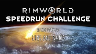 RimWorld / EP 14 - Guns and Armor / Speedrun Challenge