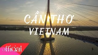 Cần Thơ - Thành Phố Năng Động Và Phát Triển