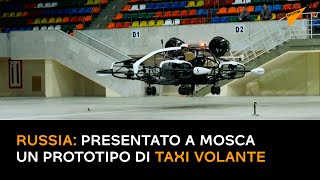Russia: presentato a Mosca un prototipo di taxi volante