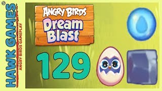 Angry Birds Dream Blast Level 129 - Walkthrough, No Boosters
