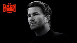 The DAZN Boxing Show - Eddie Hearn Plays Matchmaker With No Rules
