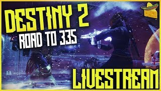 DESTINY 2 "ROAD TO 335✦ MAX POWER LEVEL" GAMEPLAY LIVESTREAM