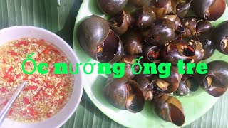 Món ăn độc lạ,ốc nướng ống tre mới lạ cực ngon