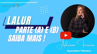 ENTENDA O LIVRO LALUR - Apuração do Lucro Real- Parte (A) e (B)