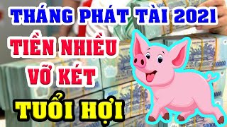 Đúng 3 Tháng Phát Tài Năm 2021,Tuổi Hợi Vận Số CỰC TỐT, Làm Gì Cũng Suôn Sẻ Thuận Lợi