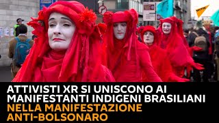 Attivisti XR si uniscono ai manifestanti indigeni brasiliani nella manifestazione anti-Bolsonaro