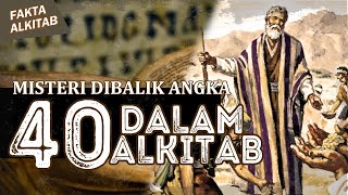 #FaktaAlkitab MISTERI DIBALIK ANGKA 40 DALAM ALKITAB