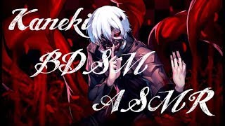 Evil Kaneki x Listener BDSM ASMR (18+) [Tokyo Ghoul]