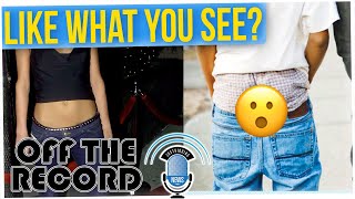 Off The Record: Sagging Pants and Tramp Stamps lol