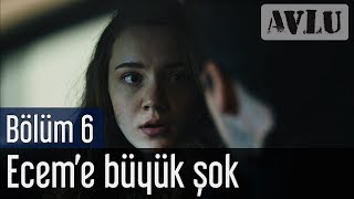Avlu 6. Bölüm - Ecem'e Büyük Şok