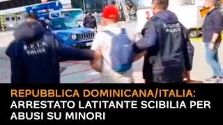 Repubblica Dominicana/Italia: arrestato latitante Scibilia per abusi su minori