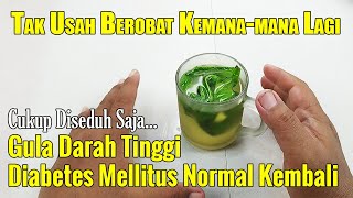 SETELAH MINUM INI, ANDA TIDAK AKAN KE RUMAH SAKIT LAGI UNTUK CHEK UP GULA SETIAP BULAN