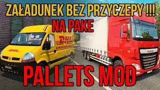 ETS2 BEZ PRZYCZEPY I NACZEPY PALLETS MOD ZAŁADUNEK NA PAKE