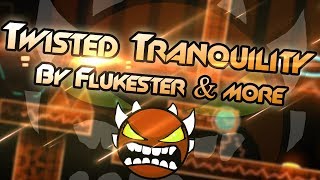 [Geometry dash] Twisted Tranquility (Extreme Demon) by Flukester  [144Hz]