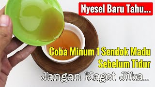 SEMUA ORANG KAGET... CUMA MINUM 1 SENDOK MADU SEBELUM TIDUR, TAK PERNAH NGELUARIN BIAYA R.UMAHSAKIT