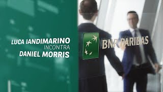 BNL Life Banker - Luca Iandimarino incontra Daniel Morris