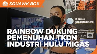 Rainbow Dukung Pemenuhan TKDN Industri Hulu Migas
