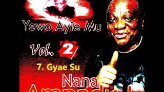 Nana Kwame Ampadu 1  Yewo Ayie Mu Gyae Su