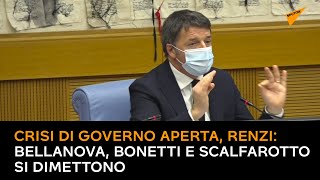 Crisi di governo aperta, Renzi: Bellanova, Bonetti e Scalfarotto si dimettono