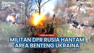 Artileri Militan DPR Gempur Area Benteng Pasukan Ukraina