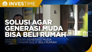 Ini Nih Solusi Agar Generasi Muda Bisa Beli Rumah