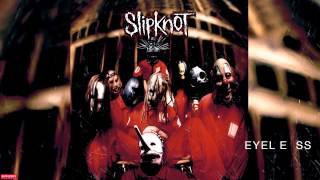 Slipknot|Eyeless Full Audio