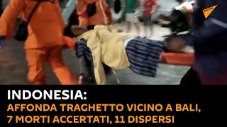 #Indonesia, affonda traghetto vicino a #Bali: 7 morti accertati, 11 dispersi