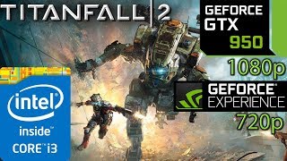 Titanfall 2 / 1080 - 70 FPS / 720 - 90 FPS / GTX 950 /