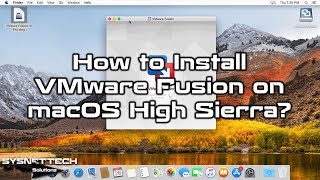 How to Install VMware Fusion 10/11 Pro on macOS High Sierra 10.13 | SYSNETTECH Solutions