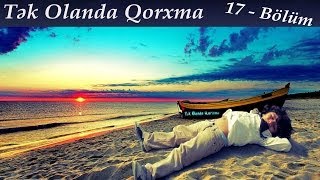 Tək Olanda Qorxma 17 Bölüm