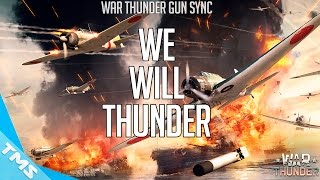 We Will Thunder - War Thunder Gun Sync!
