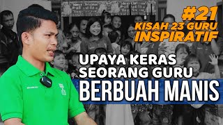 UPAYA SEORANG GURU UNTUK ANAK-ANAK DIDIKNYA DAN BERBUAH MANIS | 23 KESAKSIAN GURU - Jaya Muda Hulu