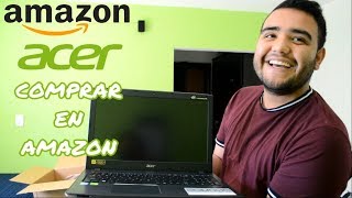 ACER ASPIRE E15 E5-576G UNBOXING, MI PRIMERA VEZ EN AMAZON │¿AMAZON ES SEGURO?