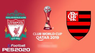 PES 2020 - LIVERPOOL vs FLAMENGO ||FINAL - FIFA CLUB WORLD CUP||